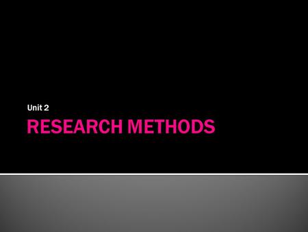 Unit 2.  The need for Psychological Science  How do psychologists ask and answer questions?  Statistical reasoning in everyday life  Frequently asked.