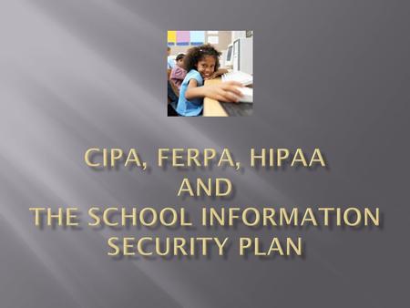 Today’s Schools face:  Numerous State and Federal Regulations  Reduced Technology Funding  More Stringent Guidelines for Technology Use.