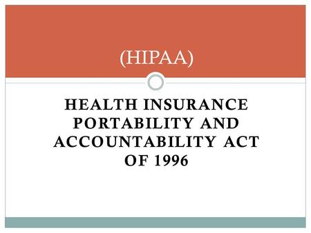 HEALTH INSURANCE PORTABILITY AND ACCOUNTABILITY ACT OF 1996 (HIPAA)