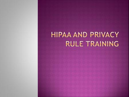  The Health Insurance Portability and Accountability Act of 1996.  Federal Law designed to protect sensitive information.  HIPAA violations are enforced.