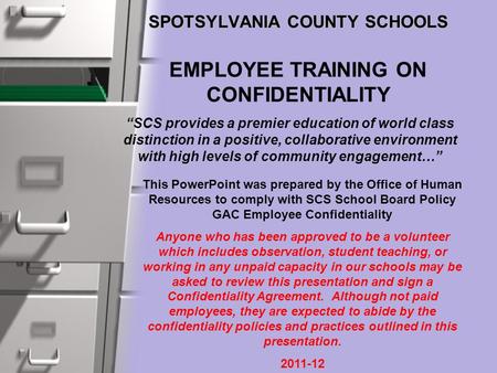 SPOTSYLVANIA COUNTY SCHOOLS SPOTSYLVANIA COUNTY SCHOOLS EMPLOYEE TRAINING ON CONFIDENTIALITY “SCS provides a premier education of world class distinction.