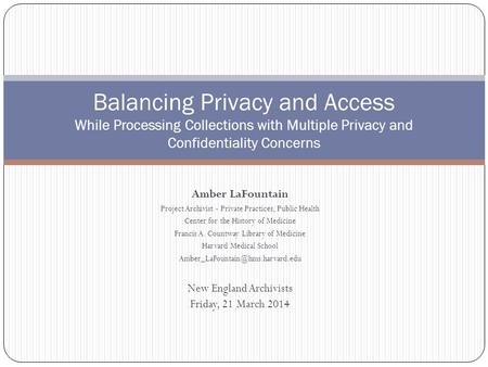 Amber LaFountain Project Archivist - Private Practices, Public Health Center for the History of Medicine Francis A. Countway Library of Medicine Harvard.