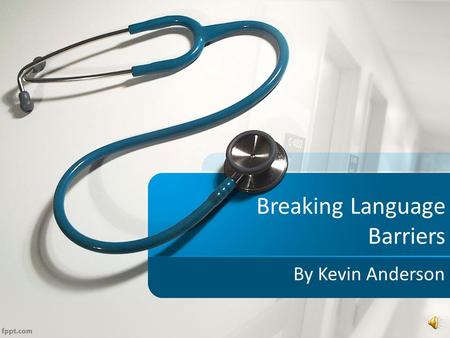 Breaking Language Barriers By Kevin Anderson Diversity Majority of Americans are English speaking In 2007, 20% spoke non-English language at home > 25%