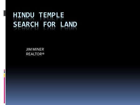 JIM MINER REALTOR®. CRITERIA USED  3-7 ACRES  43,560 SQ FT IN ACRE  GREAT LOCATION  CHEAP PRICE  MEETS CITY ORDINANCE  ANY ZONE  GENERALLY ON A.