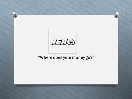 “Where does your money go?”. Rochester Education Association REA = Teachers Union Educators united to improve the learning experience for students and.