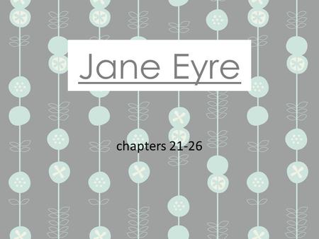 Jane Eyre chapters 21-26. Byronic Hero This male character type is based on the poetry and life of Lord Byron, a dashing Romantic poet whose works influenced.