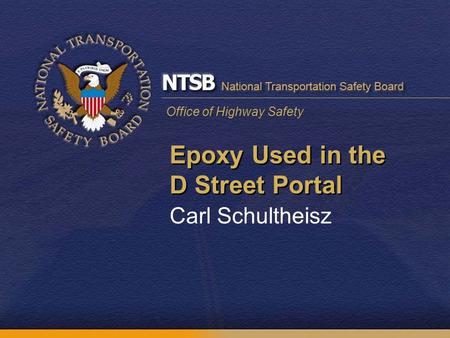 Office of Highway Safety Epoxy Used in the D Street Portal Carl Schultheisz.