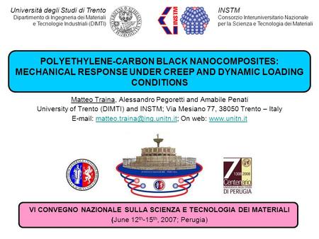 POLYETHYLENE-CARBON BLACK NANOCOMPOSITES: MECHANICAL RESPONSE UNDER CREEP AND DYNAMIC LOADING CONDITIONS Matteo Traina, Alessandro Pegoretti and Amabile.