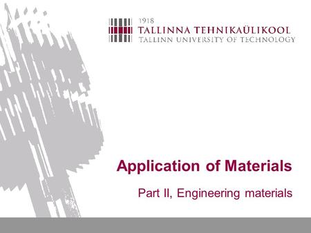 Part II, Engineering materials Application of Materials.