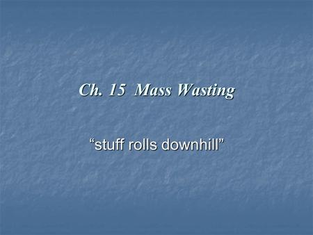 “stuff rolls downhill”