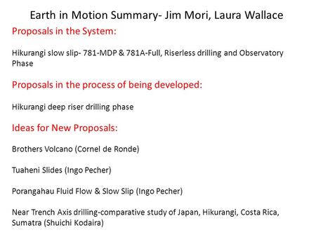 Proposals in the System: Hikurangi slow slip- 781-MDP & 781A-Full, Riserless drilling and Observatory Phase Proposals in the process of being developed: