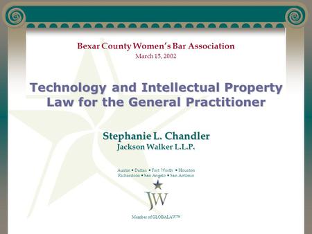 Stephanie L. Chandler Jackson Walker L.L.P. Bexar County Women’s Bar Association March 15, 2002 Austin  Dallas  Fort Worth  Houston Richardson  San.