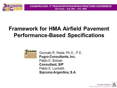 CONINFRA 2009 - 3º TRANSPORTATION INFRASTRUCTURE CONFERENCE São Paulo – July 29th – 31th, 2009 CONINFRA 2009 - 3º TRANSPORTATION INFRASTRUCTURE CONFERENCE.