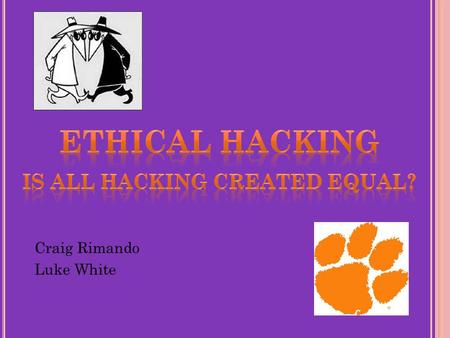 Craig Rimando Luke White. “hacking” - negative connotation Not always that way Originally a compliment Not all hacking necessarily bad “Good” hacking?