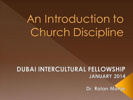  Precis of Church Discipline  Purpose of Church Discipline  Precaution of Church Discipline  Practice of Church Discipline  Paradigms of Church Discipline.