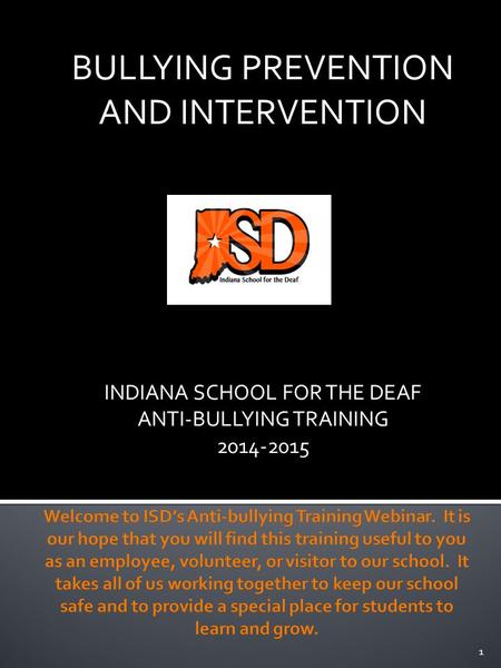 BULLYING PREVENTION AND INTERVENTION INDIANA SCHOOL FOR THE DEAF ANTI-BULLYING TRAINING 2014-2015 1.