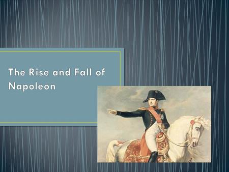 1769-1821 French military and political leader took control of France after the Directory was dismissed in 1799 “I found the crown of France lying on.