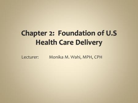 Chapter 2: Foundation of U.S Health Care Delivery