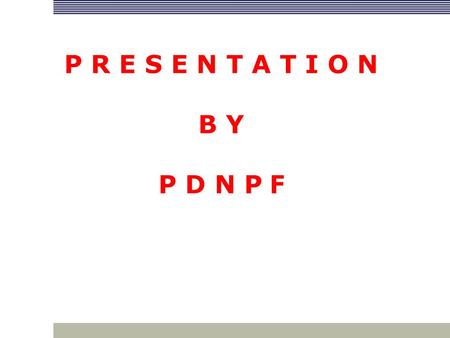 P R E S E N T A T I O N B Y P D N P F. SEQUENCE OF PRESENTATION POST RETIRMENT DEATH INSURANCE EXTENSION SCHEME SENIOR CITIZEN UNIT PLAN INBA GRANTS SPECIAL.