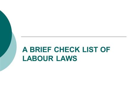 A BRIEF CHECK LIST OF LABOUR LAWS. EMPLOYEES’ PROVIDENT FUNDS & MISC. PROVISIONS ACT, 1952.