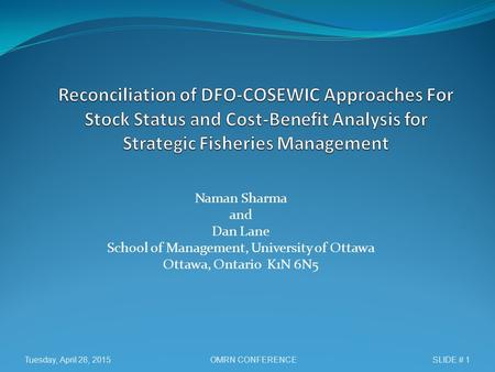 Naman Sharma and Dan Lane School of Management, University of Ottawa Ottawa, Ontario K1N 6N5 Tuesday, April 28, 2015SLIDE # 1OMRN CONFERENCE.