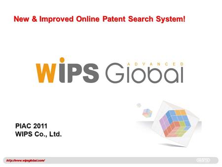 WIPS Confidential New & Improved Online Patent Search System!  PIAC 2011 WIPS Co., Ltd.