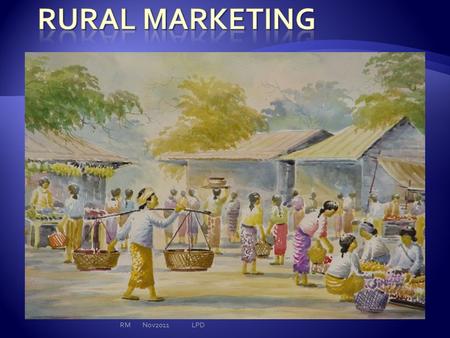 RM Nov2011 LPD.  Places away from towns or cities.  “Group of people who are tradionalists in outlook, rooted in land and who resist change”  RBI defines.