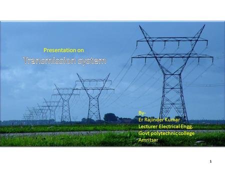 Transmission system Presentation on By- Er Rajinder Kumar