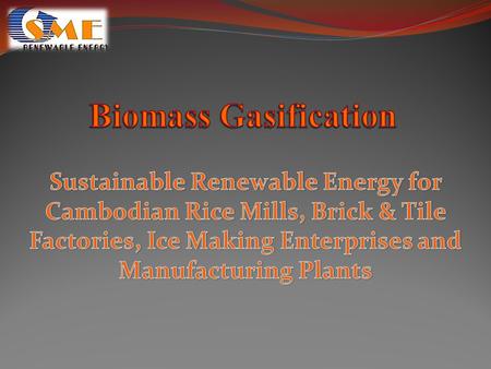 What is Biomass Gasification ? Conversion of organic materials into combustible gas mixture called SYN Gas or Producer Gas. Involves partial combustion.