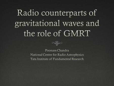 Why study electromagnetic counterparts?  Unraveling the astrophysical context of the source.  lifting degeneracies associated with the inferred binary.