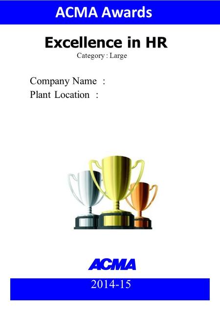 Excellence in HR Company Name : Plant Location: 2014-15 Category : Large ACMA Awards.