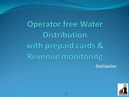 -Initiative 1. Drawbacks of Manual Dispensing: o Plant operator may come late, may run the plant for lesser time or may not come at all. o Long queues.