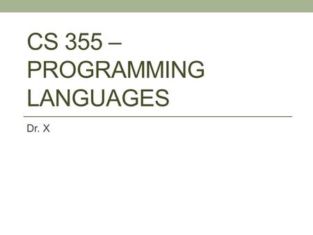 CS 355 – PROGRAMMING LANGUAGES Dr. X. Copyright © 2012 Addison-Wesley. All rights reserved.1-2 Chapter 8 Topics Introduction Selection Statements Iterative.