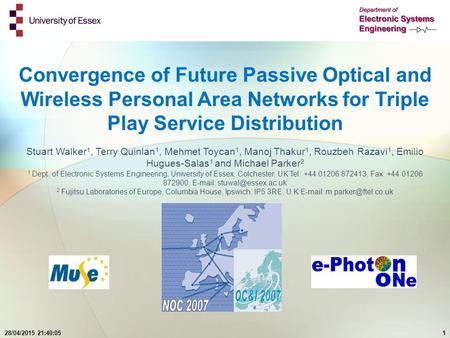 Convergence of Future Passive Optical and Wireless Personal Area Networks for Triple Play Service Distribution Stuart Walker 1, Terry Quinlan 1, Mehmet.