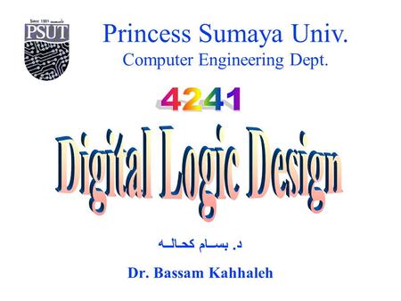 Princess Sumaya Univ. Computer Engineering Dept. د. بســام كحـالــه Dr. Bassam Kahhaleh.