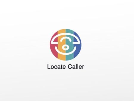 Locate Caller is a system That can give you location of a person whenever you want What is Locate Caller ?