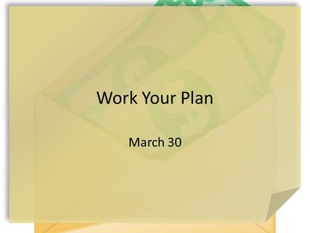 Work Your Plan March 30. Just Imagine … What images come to your mind when you hear about a “cheerful giver”? The results of generous giving are powerful.