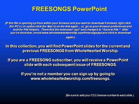 FREESONGS PowerPoint (If this file is opening up from within your browser and you want to download it instead, right click (for PC’s ) or option click.