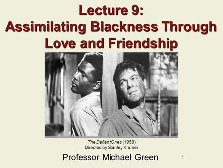 Lecture 9: Assimilating Blackness Through Love and Friendship