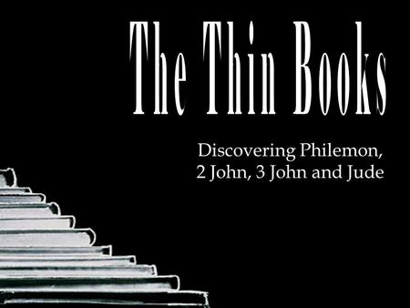 Discovering Philemon, 2 John, 3 John and Jude. The Thin Books.