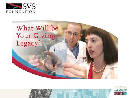 Faces of Generous SVS Legacy Program Members They Have a Lifelong Commitment to Ensuring the Best Vascular Care for Future Generations James DeBord, MD.