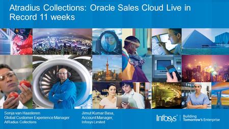 Atradius Collections: Oracle Sales Cloud Live in Record 11 weeks Sonja van Haasteren Global Customer Experience Manager AtRadius Collections Jimut Kumar.