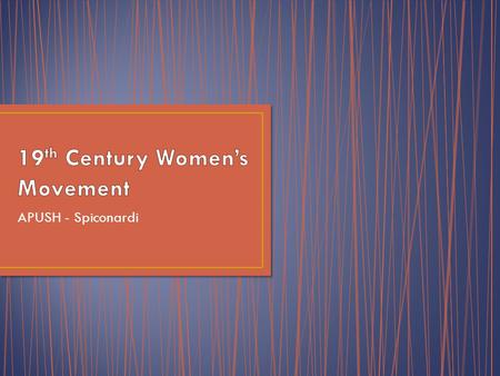 APUSH - Spiconardi. Due to the Market Revolution, there were fundamental changes in the defined roles of men & women/husbands & wives Men worked outside.