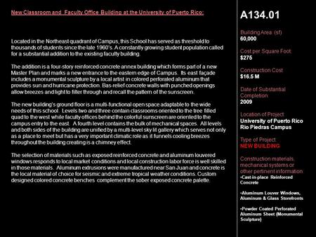 A134.01 Building Area: (sf) 60,000 Cost per Square Foot: $275 Construction Cost $16.5 M Date of Substantial Completion: 2009 Location of Project: University.