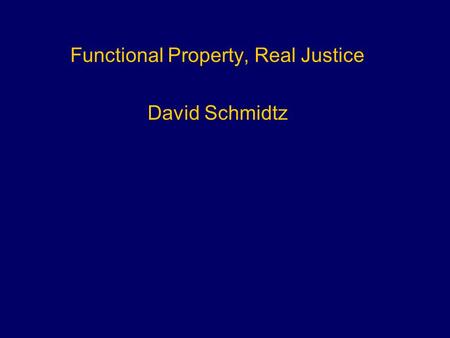 Functional Property, Real Justice David Schmidtz.