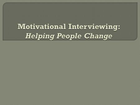 It is: A style of talking with people constructively about reducing their health risks and changing their behavior.