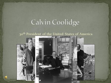 30 th President of the United States of America Why would I want to become President? What could I do to help America if I was the President? What did.