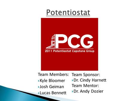 Team Members:  Kyle Bloomer  Josh Geiman  Lucas Bennett Team Sponsor:  Dr. Cindy Harnett Team Mentor:  Dr. Andy Dozier.