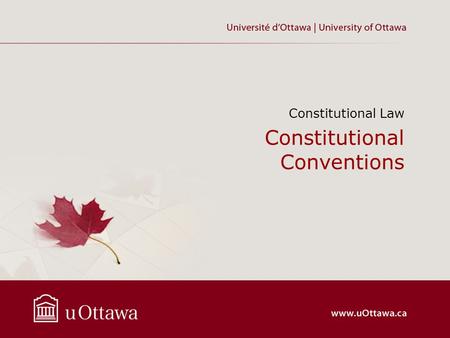 Constitutional Conventions Constitutional Law. Constitutional conventions Obligatory norms or customs of behavior that relate to relationships between.