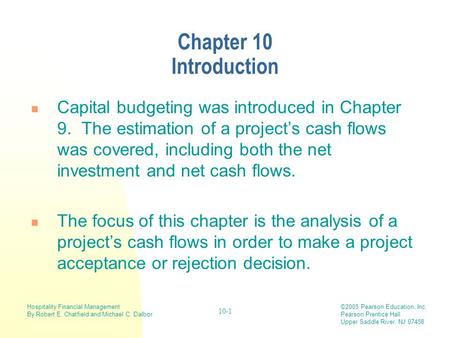 Hospitality Financial Management By Robert E. Chatfield and Michael C. Dalbor ©2005 Pearson Education, Inc. Pearson Prentice Hall Upper Saddle River, NJ.